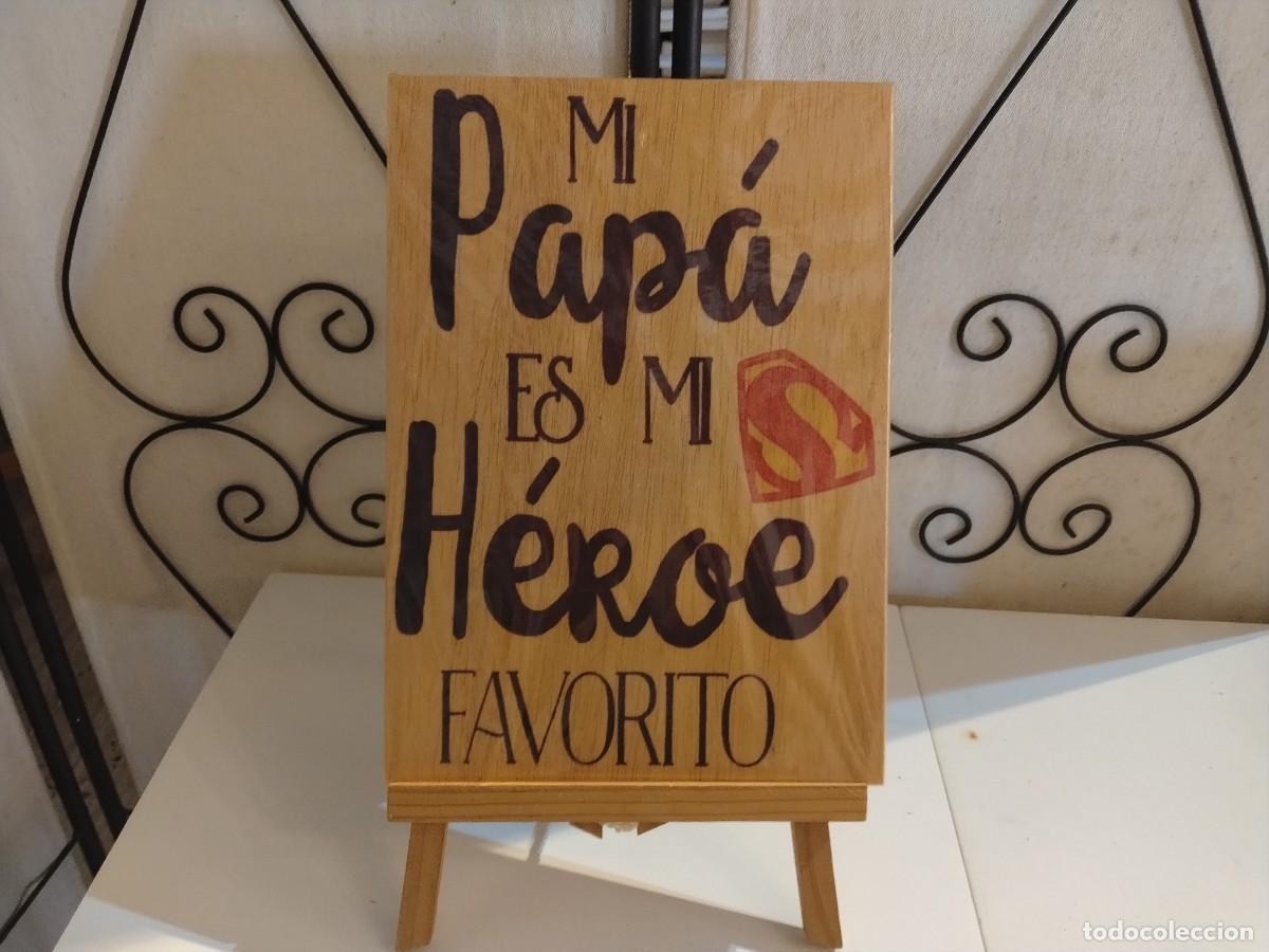 Sammeln: PRECIOSO CARTEL FRASE MOTIVADORA &rdquo;PAPA HEROE&rdquo; EN MADERA (29 X 20 CM)