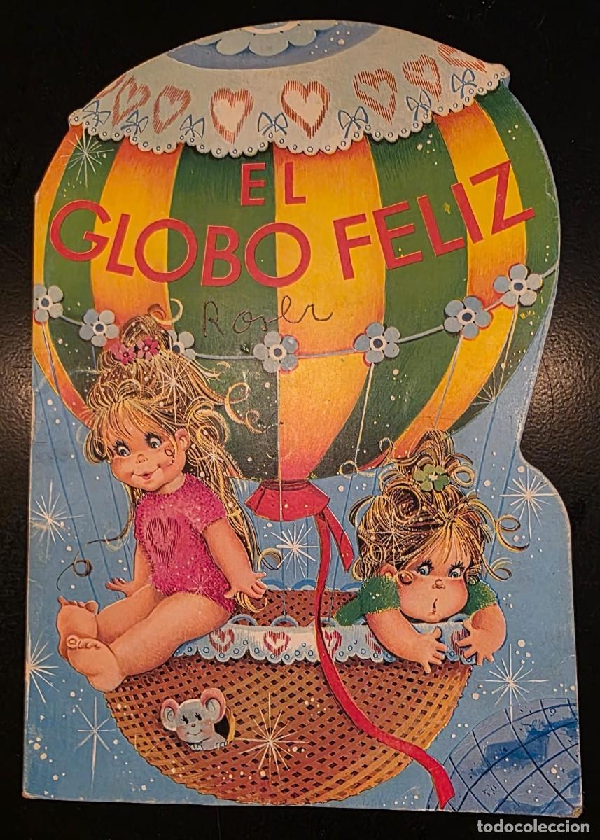 Coleccionismo: EL GLOBO FELIZ &ndash; CUENTO INFANTIL TROQUELADO VINTAGE &ndash; GLOBO AEROST&Aacute;TICO &ndash; 23 x 17 CM