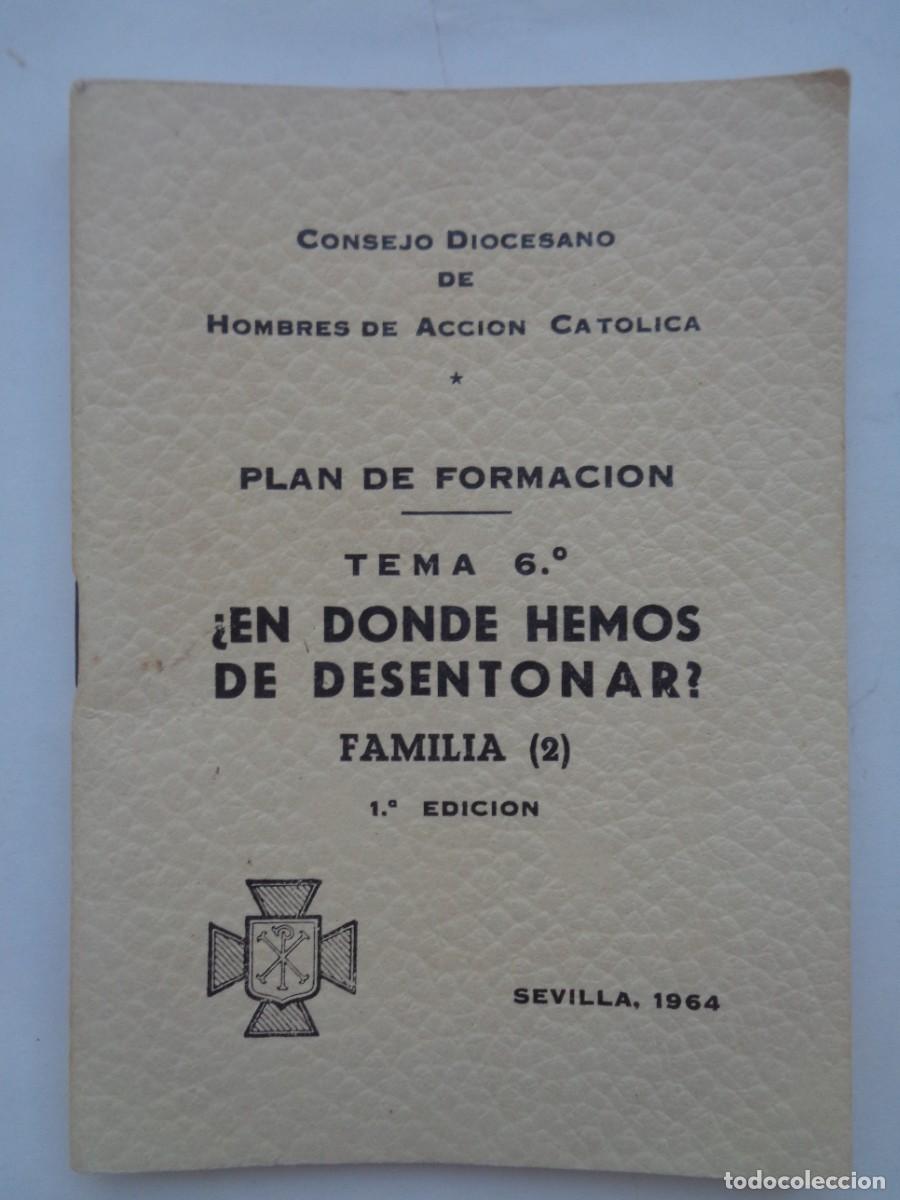 Colecionismo: ACCION CATOLICA : &iquest; EN DONDE HEMOS DE DESENTONAR ?, FAMILIA ( 2 ). 1&ordf; EDICION . SEVLLA 1964