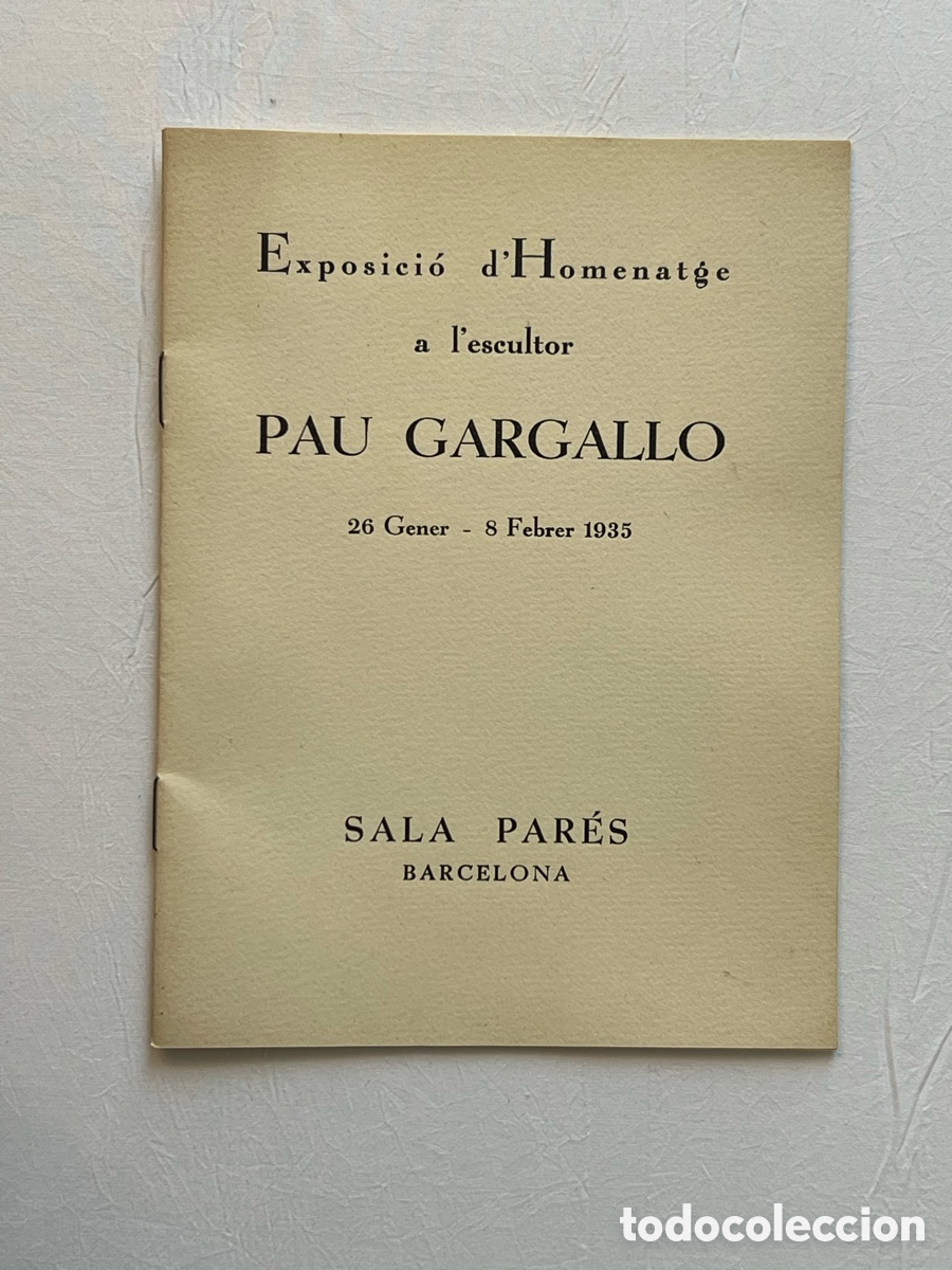 Coleccionismo: BARCELONA SALA PARES. Exposici&oacute; d'Homenatge a l'escultor Pau Gargallo. 1935. Programa