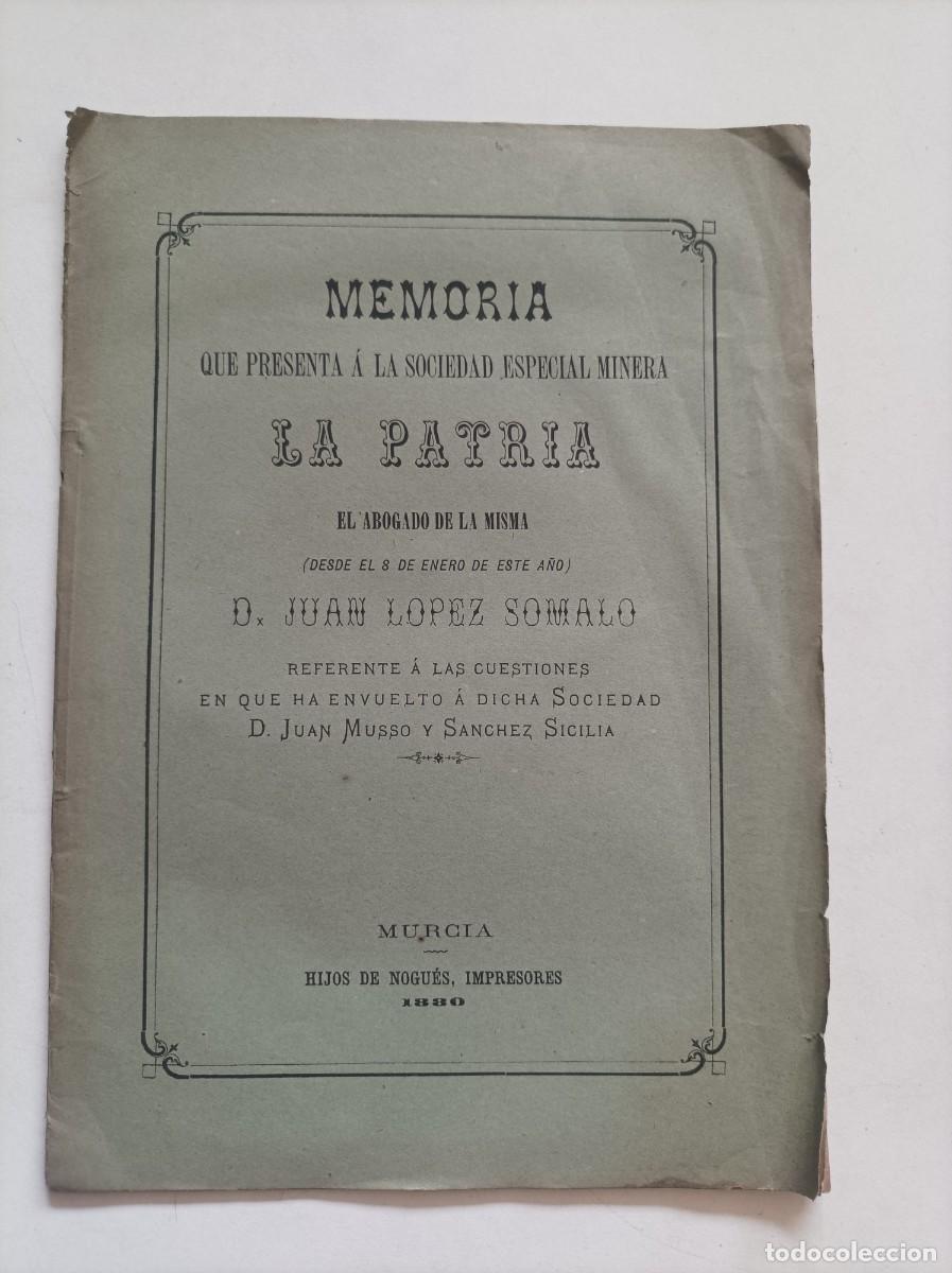 Coleccionismo: Memoria que presenta &aacute; la Sociedad Especial Minera La Patria. D. Juan L&oacute;pez Somalo. Murcia, 1880