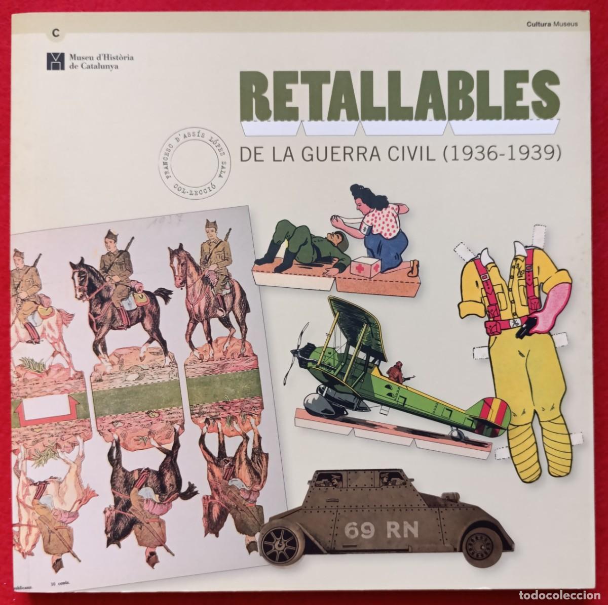 Coleccionismo recortables: RETALLABLES DE LA GUERRA CIVIL 1936-1939 - Cat&agrave;leg exposici&oacute; - Museu d'Hist&ograve;ria de Catalunya