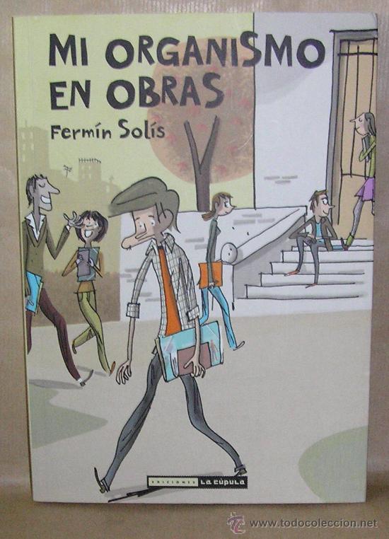 C&oacute;mics: FERM&Iacute;N SOL&Iacute;S &ndash; MI ORGANISMO EN OBRAS &ndash; Ed. LA C&Uacute;PULA &ndash; NUEVO - Foto 1