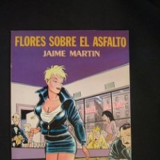 Cómics: FLORES SOBRE EL ASFALTO - JAIME MARTIN - EDICIONES AL CUPULA - . Lote 35173140