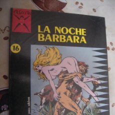 Cómics: LA NOCHE BARBARA COLECCION X 16. Lote 41261944