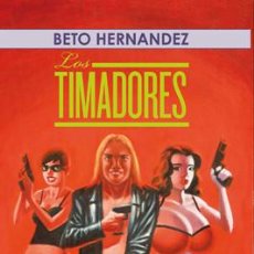 Cómics: CÓMICS. LOS TIMADORES - BETO HERNANDEZ (CARTONÉ). Lote 56333864