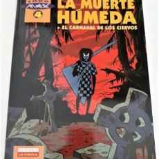 Cómics: LA MUERTE HÚMEDA + EL CARNAVAL DE LOS CIERVOS - MAX (TODO MAX 4) - LA CÚPULA. Lote 298800828