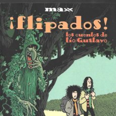 Cómics: TODO MAX 3: FLIPADOS, LOS CUENTOS DEL TIO GUSTAVO, 2006, LA CÚPULA, PRIMERA EDICIÓN, MUY BUEN ESTADO