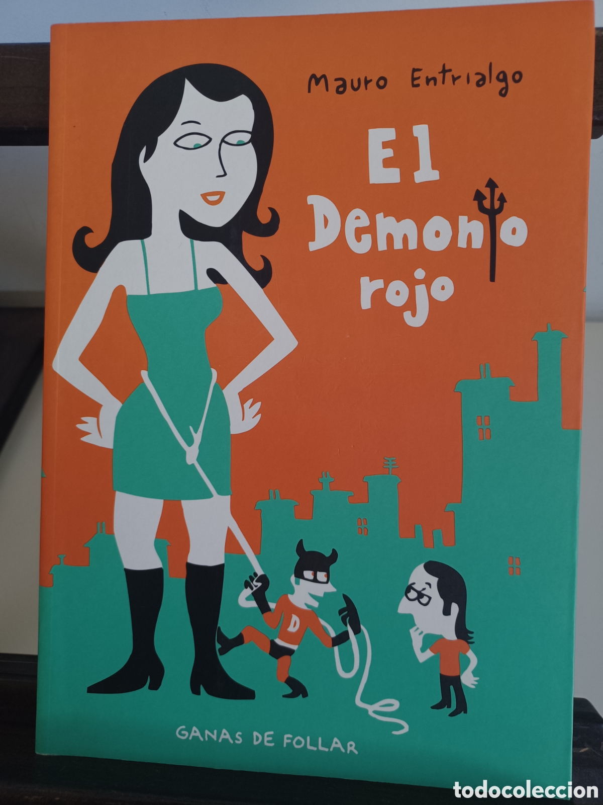 C&oacute;mics: El Demonio Rojo. Ganas de follar/ Mauro Entrialgo/ La C&uacute;pula/ Excelente estado