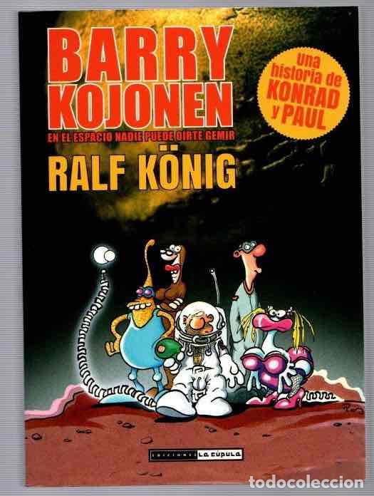 C&oacute;mics: BARRY KOJONEN EN EL ESPACIO NADIE PUEDE OIRTE GEMIR. RALF K&Ouml;NIG. LA CUPULA 2015