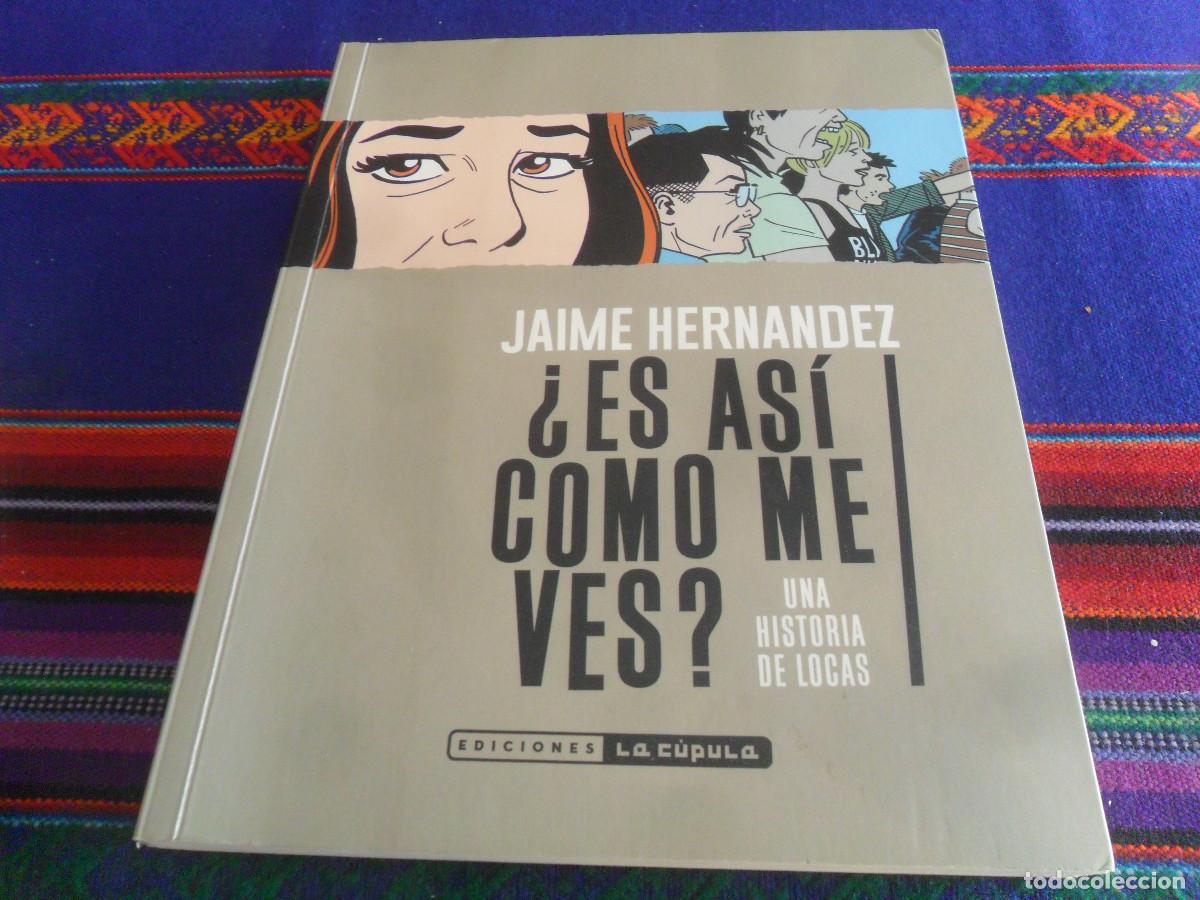 C&oacute;mics: &iexcl;ES AS&Iacute; COMO ME VES? UNA HISTORIA DE LOCAS, JAIME HERN&Aacute;NDEZ. EDICIONES LA C&Uacute;PULA 2&ordf; ED 2020. RARO.