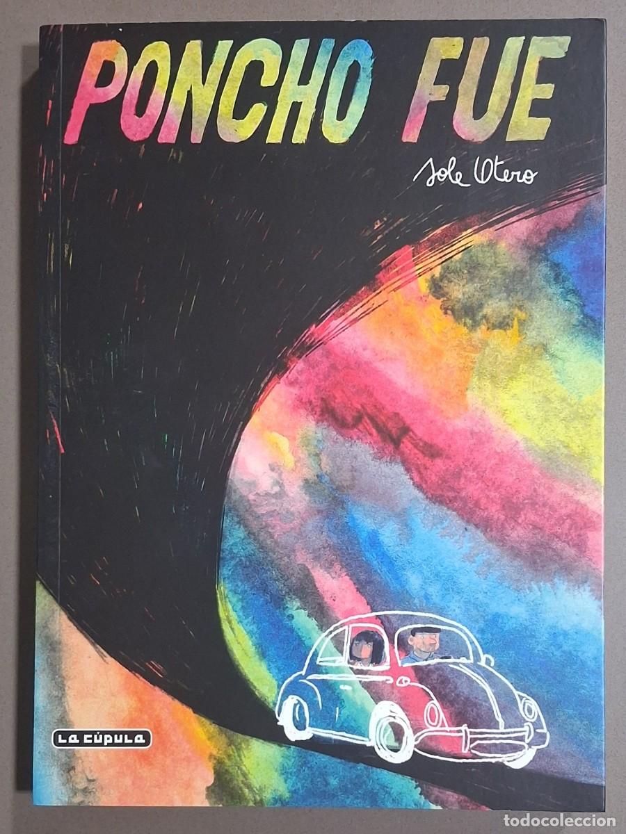 C&oacute;mics: Poncho fue. Sole Otero. La C&uacute;pula 2017. 1&ordf; edici&oacute;n! Como nuevo!