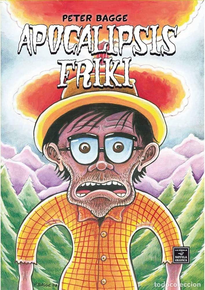 C&oacute;mics: APOCALIPSIS FRIKI - PETER BAGGE - EDICIONES LA C&Uacute;PULA (2008) - PRIMERA EDICI&Oacute;N