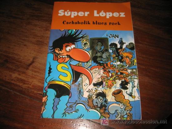 C&oacute;mics: SUPER LOPEZ   CACHABOLIK BLUES ROCK - Foto 1