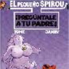 Comics : EL PEQUEÑO SPIROU DE TOME Y JANRY- PREGUNTALE A TU PADRE GASTOS DE ENVIO GRATIS. Lote 32893846