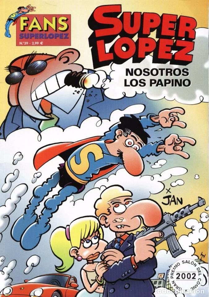 C&oacute;mics: FANS SUPER LOPEZ 39 NOSOTROS LOS PAPINO - Foto 1