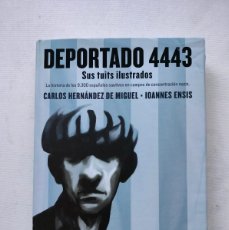 Cómics: DEPORTADO 4443: SUS TUITS ILUSTRADOS. CARLOS HERNANDEZ DE MIGUEL-IOANNES ENSIS.TAPA DURA.EDICIONES B. Lote 386346519