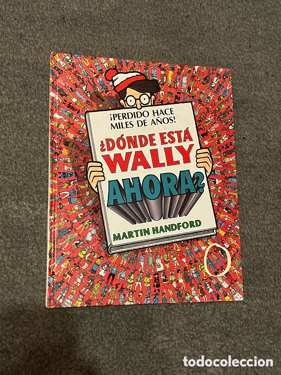 C&oacute;mics: &iquest;DONDE EST&Aacute; WALLY AHORA? &iexcl;Perdido hace miles de a&ntilde;os! Martin Handford. C&iacute;rculo de Lectores 23457