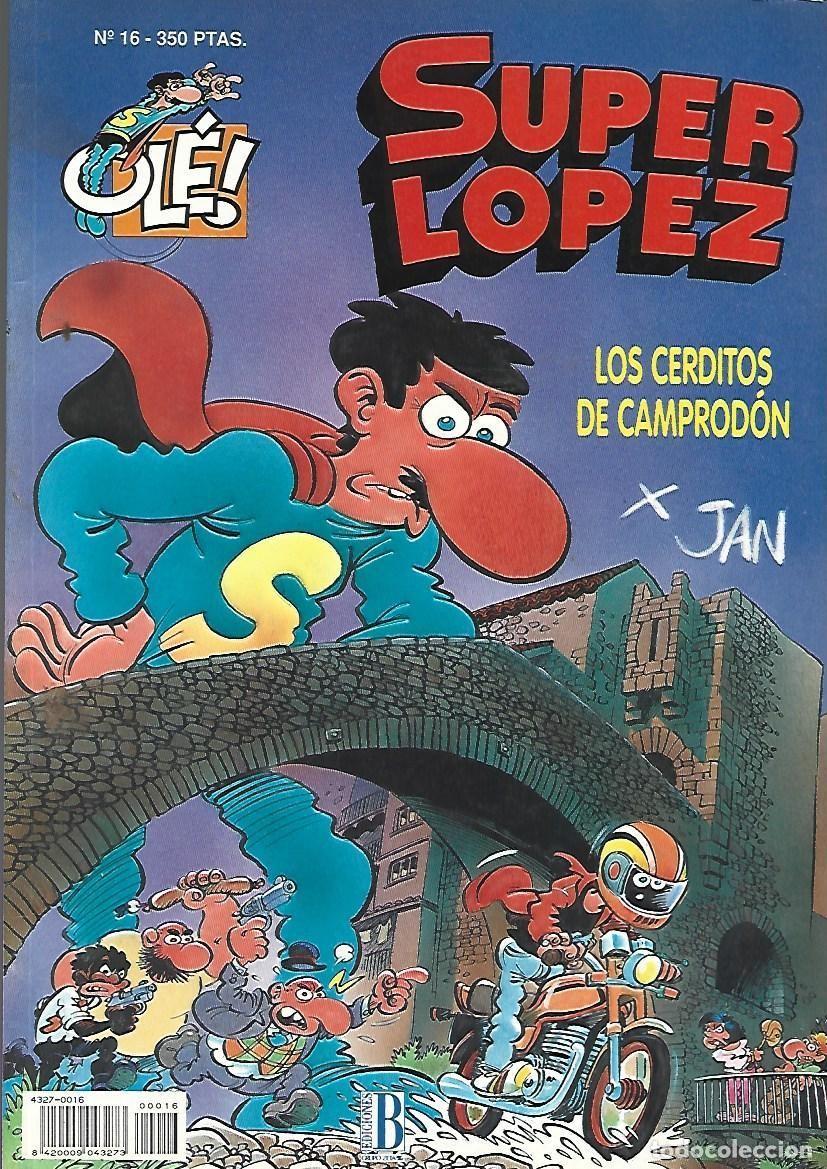 C&oacute;mics: Ol&eacute;, Super L&oacute;pez, 16: los cerditos de Camprod&oacute;n, 1993, Ediciones B, primera edici&oacute;n, muy buen estado