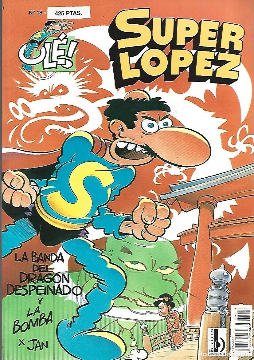 Comics: Ol&eacute;, Super L&oacute;pez, 18: la bamda del drag&oacute;n despeinado y la bomba, 1998, Ediciones B, muy buen estado