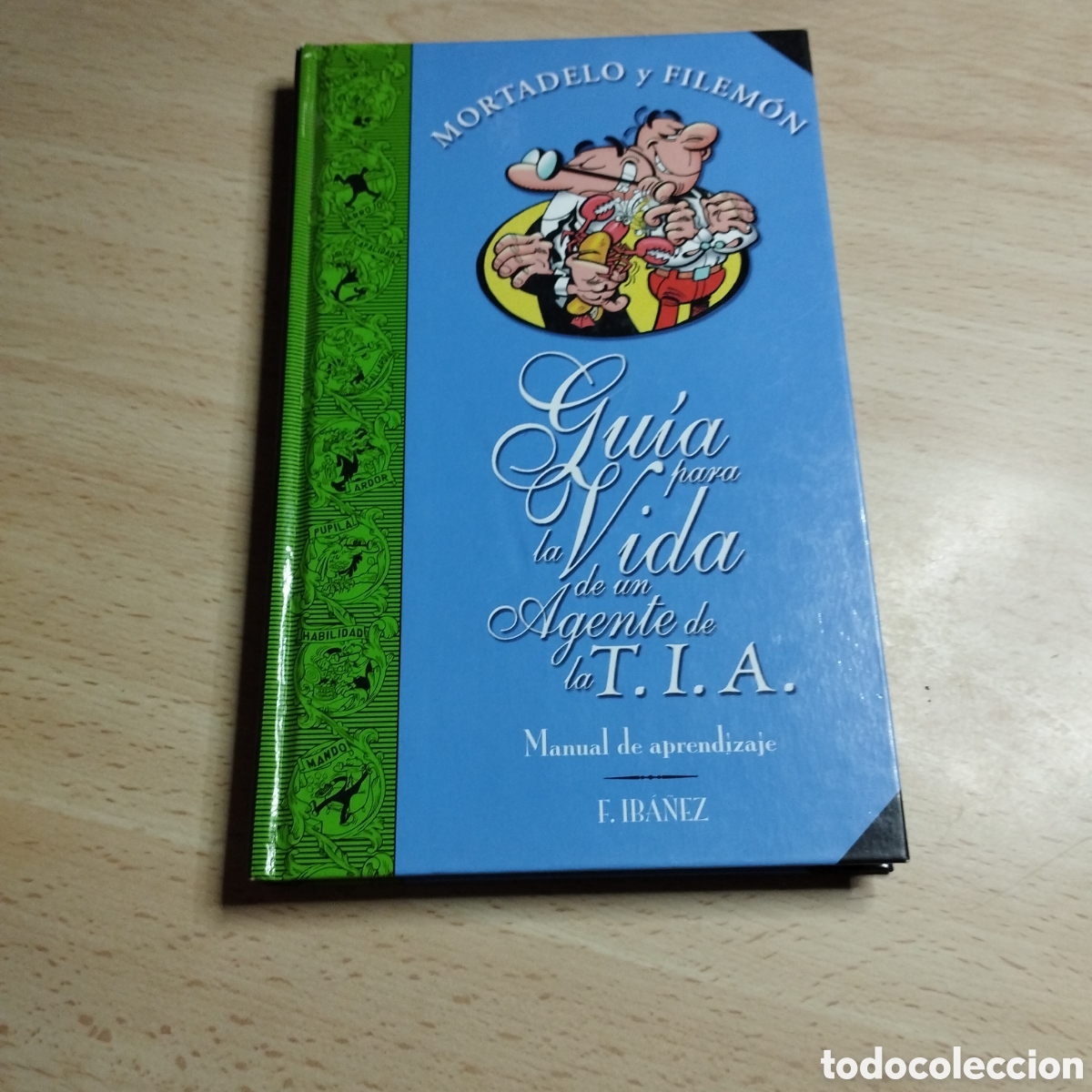 Comics: Mortadelo y Filem&oacute;n. Guia para la vida de un agente de la T.I.A. Ib&aacute;&ntilde;ez. 2003. Ediciones B. 1&ordf; Edici