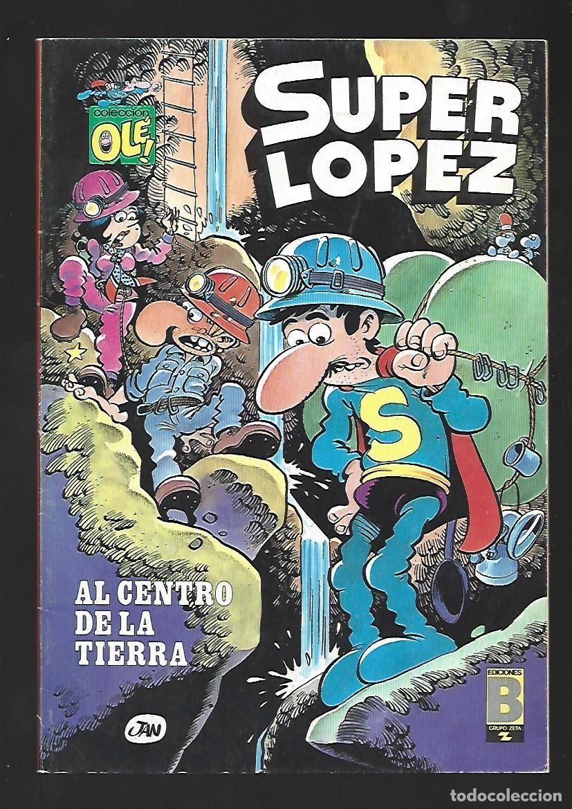 C&oacute;mics: Ol&eacute;, Super L&oacute;pez, 10: al centro de la Tierra, 1987, Ediciones B, primera edici&oacute;n, muy buen estado