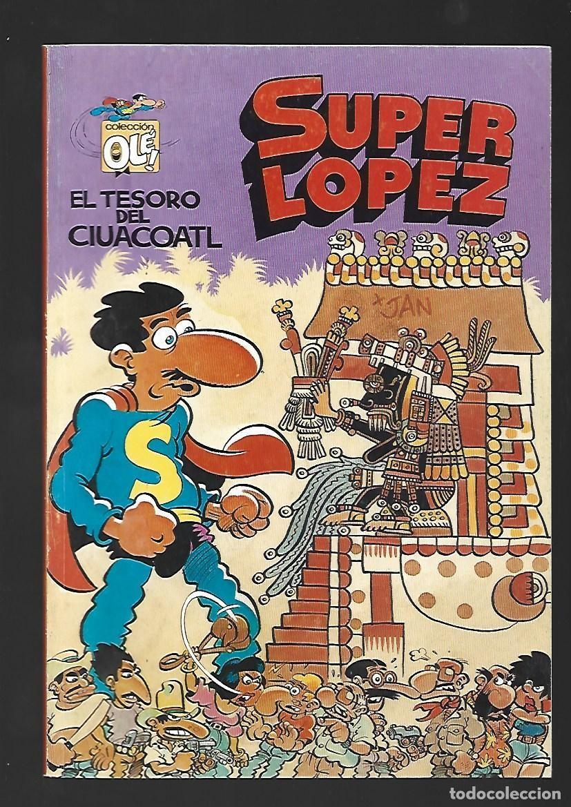 Fumetti: Ol&eacute;, Super L&oacute;pez, 21: el tesoro del Ciuacoatl, 1992, Ediciones B, primera edici&oacute;n, muy buen estado