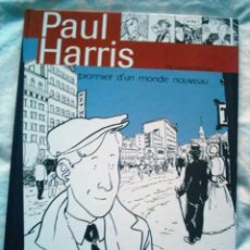 Cómics: PAUL HARRIS ,PIONERO DE UN MUNDO NUEVO ( EN FRANCES)/.UN,DEUX,QUATRE EDITIONS 2002. Lote 27038524