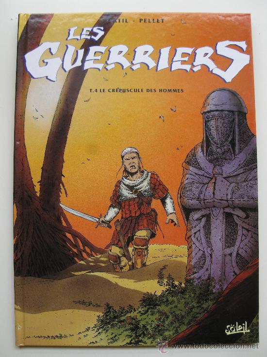 Comics: LES GUERRIERS - N&ordm; 4 - &rdquo;LE CR&Eacute;PUSCULE DES HOMMES&rdquo; - LATIL & PELLET - EN FRANC&Eacute;S - A&Ntilde;O 2000.
