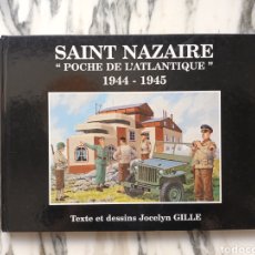Cómics: SAINT NAZAIRE POCHE DE L'ATLANTIQUE 1944-1945 - JOCELYN GILLE - 2003. Lote 326207873