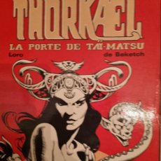 Cómics: THORKAEL:LA PORTE DE THAI MATSU-L´OEIUL DU DIEU, LORO-DE BEKETCH EDITIONS SERG 1976 FRANCES. Lote 366816731