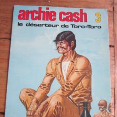 Cómics: ARCHIE CASH Nº 3 LE DÉSERTEUR DE TORO-TORO. MALIK & BROUYERE. DUPUIS 1975. ORIGINAL EN FRANCÉS