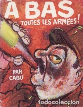 C&oacute;mics: &Agrave; BAS TOUTES LES ARM&Eacute;ES! - Cabu - Foto 1
