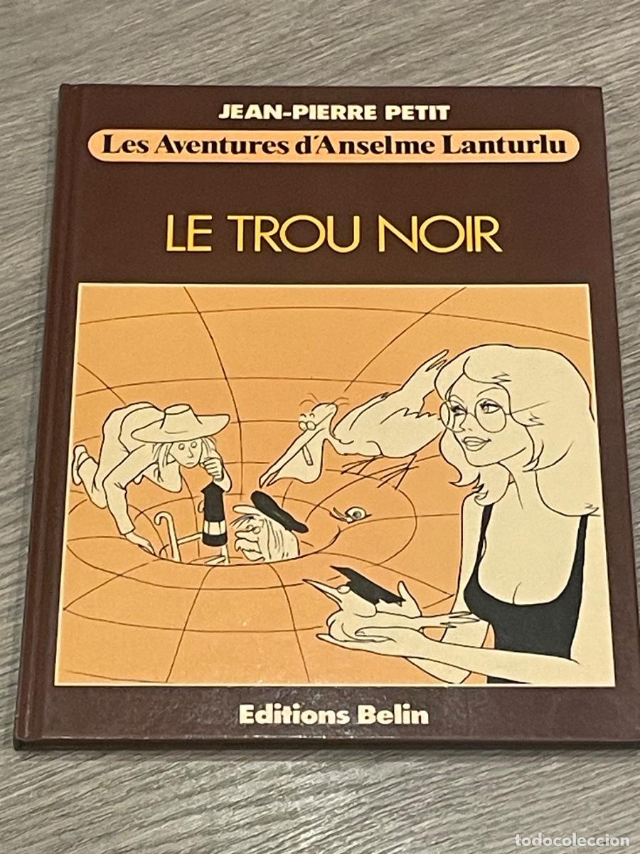Fumetti: LES AVENTURES D'ANSELME LANTURLU : LE TROU NOIR - JEAN-PIERRE PETIT - ED.BELIN 1981