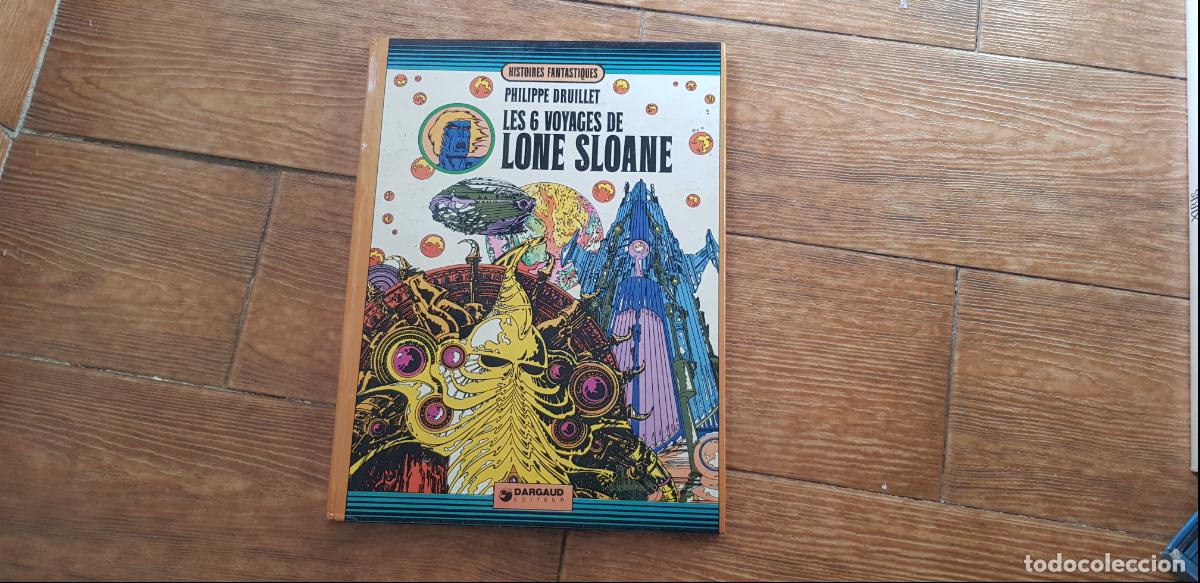 C&oacute;mics: LES 6 VOYAGES DE LONE SLOANE , PHILLIPE DRUILLET , HIST. FANTASTIQUES , DARGAUD TAPA DURA EN FRANCES