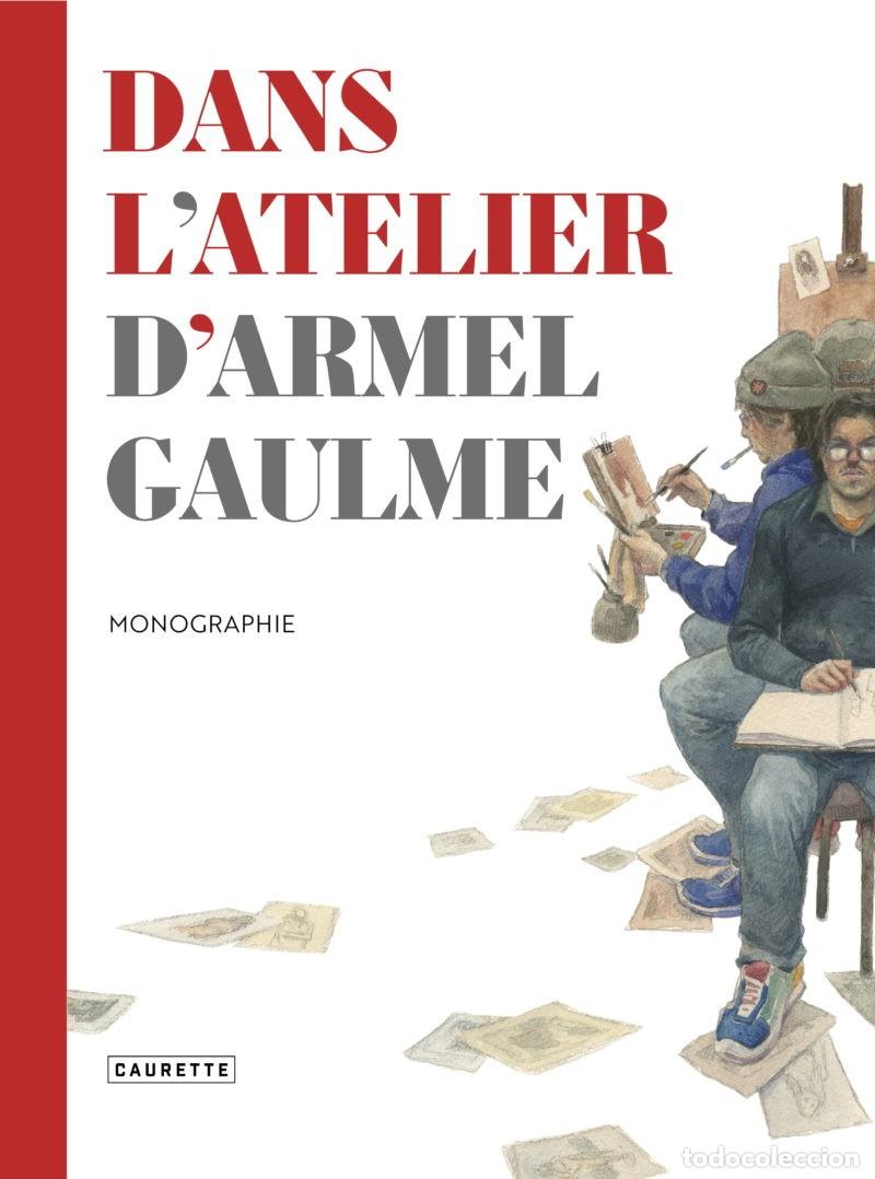C&oacute;mics: DANS L&lsquo;ATELIER D&lsquo;ARMEL GAULME &ndash; MONOGRAPHIE &ndash; Caurette 2022
