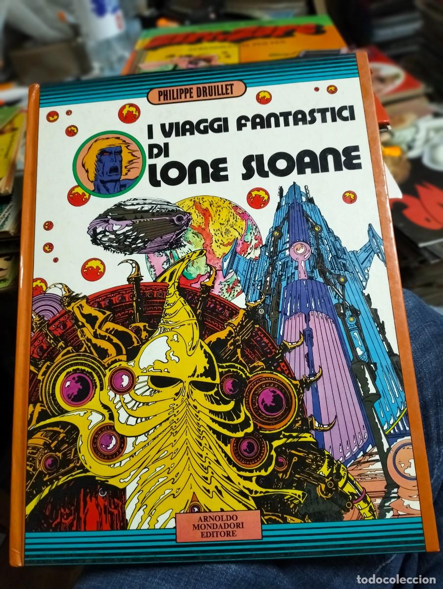 C&oacute;mics: I VIAGGI FANTASTICI DI LONE SLOANE por DRUILLET..ARNOLDO MONDADORI EDITORE..tapa dura ( EN ITALIANO)