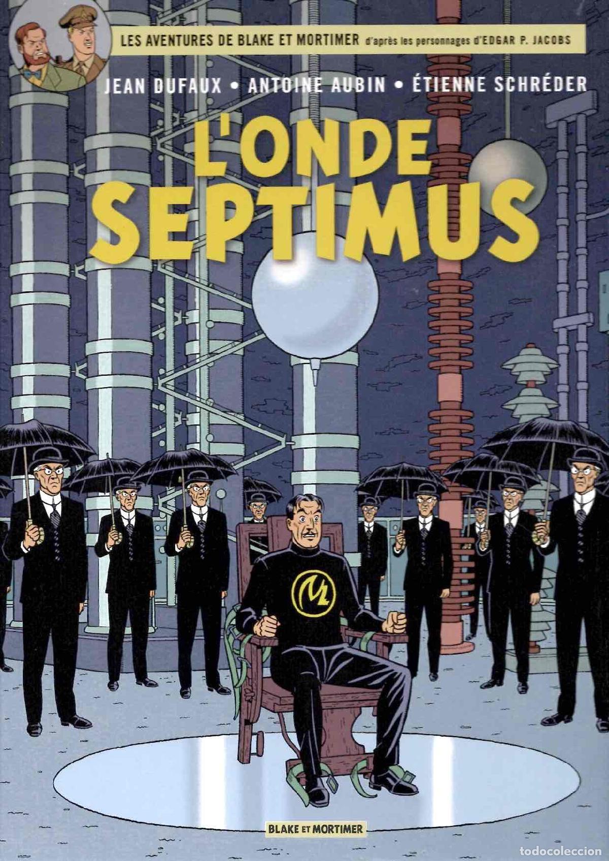 C&oacute;mics: LES AVENTURES DE BLAKE ET MORTIMER. L'ONDE SEPTIMUS. JEAN DUFAUX, ANTOINE AUBIN, ETIENNE SCHREDER
