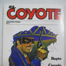 Cómics: EL COYOTE. EDICIONES FORUM. Nº 17. J. MALLORQUÍ. RAPTO - CUANDO EL COYOTE AVISA. 