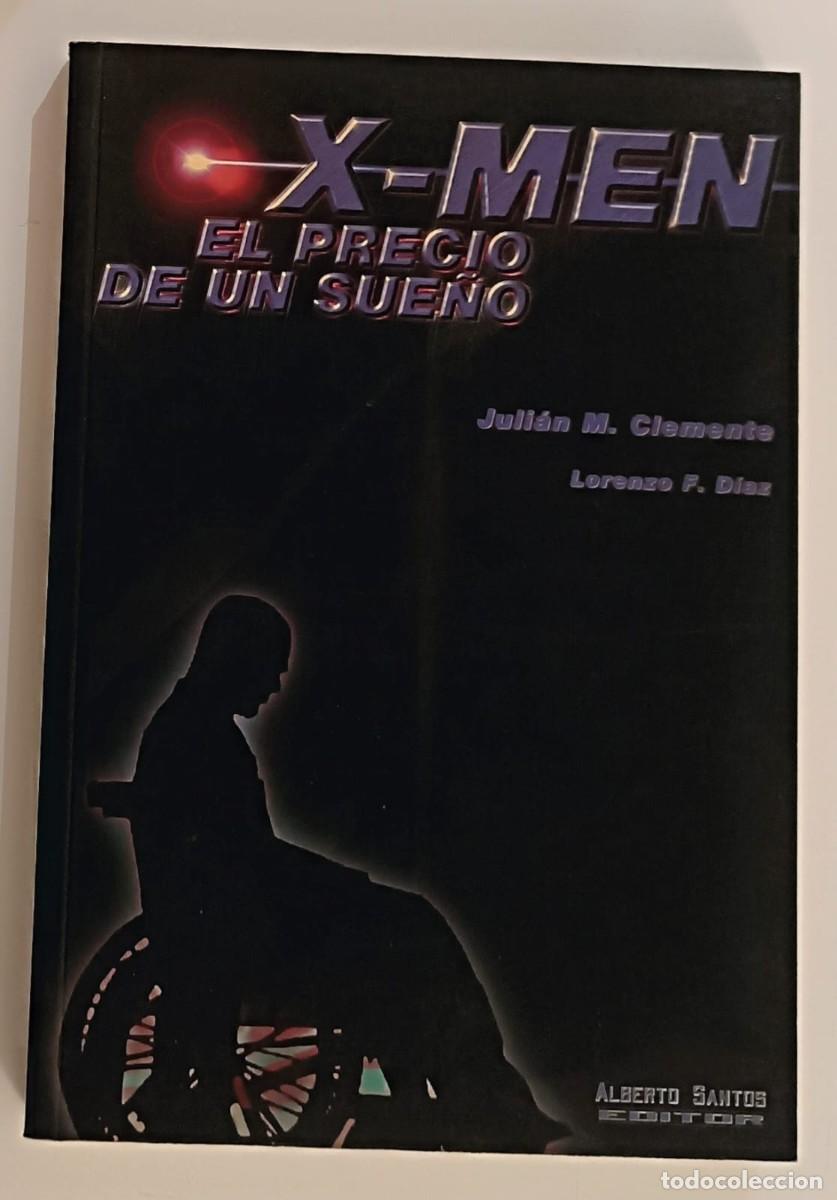 C&oacute;mics: X-Men: El Precio de un Sue&ntilde;o - Juli&aacute;n M. Clemente / Alberto Santos Ed.