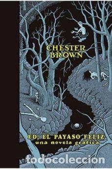 C&oacute;mics: Ed, el payaso feliz (nueva edici&oacute;n) (La C&uacute;pula) - Chester Brown; Chester Brown