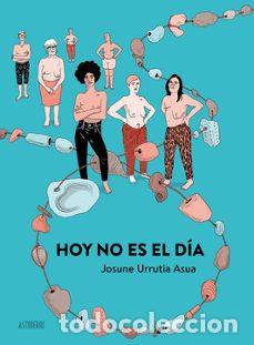 C&oacute;mics: Hoy no es el d&iacute;a (Astiberri) - Josune Urrutia; Josune Urrutia
