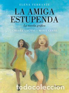 C&oacute;mics: La amiga estupenda. La novela gr&aacute;fica (Lumen) - Chiara Lagani (sobre la novela de Elena Ferrante); M