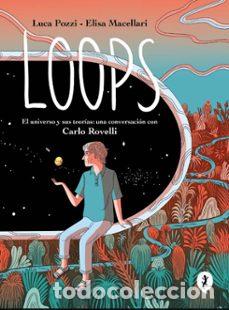 C&oacute;mics: Loops. El universo y sus teor&iacute;as: una conversaci&oacute;n con Carlo Rovelli (Norma) - Luca Pozzi; Elisa Mac