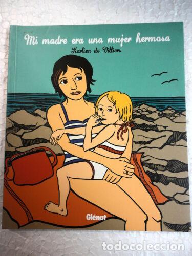 Comics : Mi Madre era una mujer hermosa.Karlien Villiers.Glenat