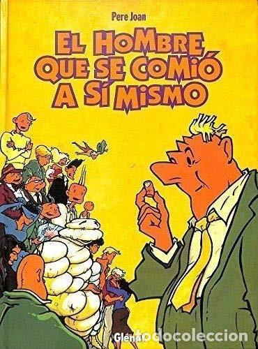 C&oacute;mics: EL HOMBRE QUE SE COMIO A SI MISMO - PERE JOAN - TAPA DURA GLENAT - MUY BUEN ESTADO