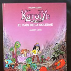 Cómics: KAROLYN EL PAIS DE LA SOLEDAD PHILIPPE LUGUY GILBERT LIONS GRIJALBO / DARGAUD TAPA DURA 1991