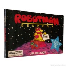Cómics: ROBOTMAN Nº 1 / DESPEGA / JUNIOR / GRIJALBO 1987 (TIRAS DE PRENSA EDICION RUSTICA) JIM MEDDICK. Lote 122136663