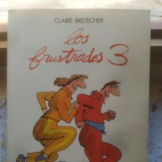 Cómics: LOS FRUSTRADOS 3. AUTORA CLAIRE BRETECHER. ED. GRIJALBO JUNIOR 1983. IMPECABLE.. Lote 217111270