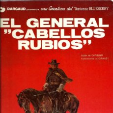 Cómics: GIR, BLUEBERRY Nº 6, EL GENERAL DE LOS CABELLOS RUBIOS, GRIJALBO DARGAUD AÑOS 80, BIEN CONSERVADO
